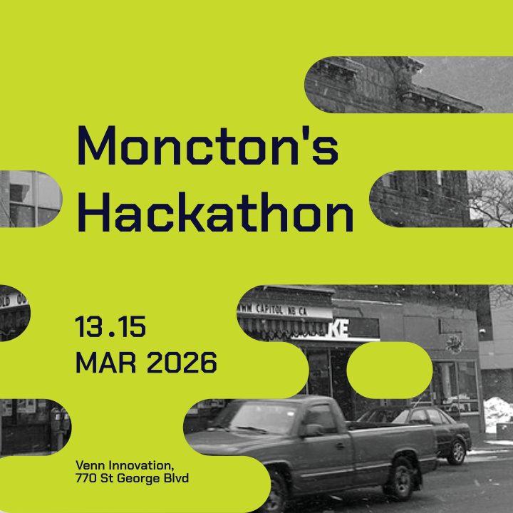 Lime post over a black and white photo of the Capitol Theatre: Moncton’s Hackathon, 13 to 15 March 2026, Venn Innovation